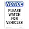 Signmission OSHA Notice Sign, Please Watch For Vehicles, 24in X 18in Aluminum, 18" W, 24" L, Portrait OS-NS-A-1824-V-17650 - alternate 1